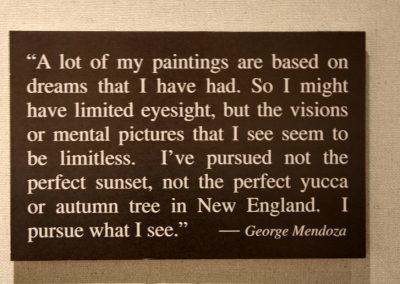 A lot of my paintings are based on dreams that I have had. So I might have limited eyesight, but the visions or mental pictures that I see seem to be limitless. I've pursued not the perfect sunset, not the perfect yucca or autumn tree in New England. I pursue what I see. - George Mendoza